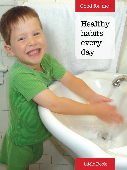 Title details for Good for Me!: Healthy habits every day by Cydney Weingart - Available